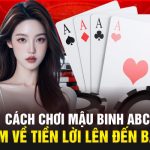 Cách Chơi Mậu Binh ABC8 Kiếm Về Tiền Lời Lên Đến Bạc Tỷ