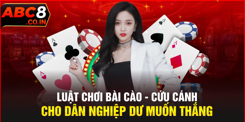 Luật Chơi Bài Cào - Cứu Cánh Cho Dân Nghiệp Dư Muốn Thắng