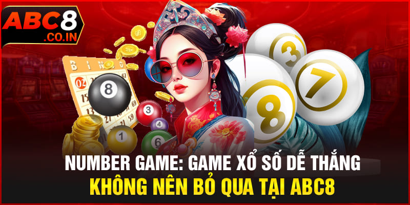 Number Game | Game Xổ Số Dễ Thắng Không Nên Bỏ Qua Tại ABC8